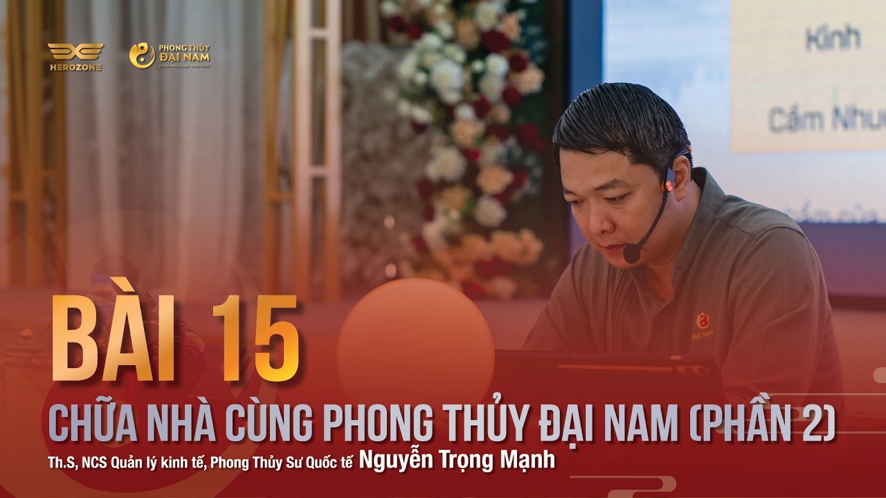 BÀI 15: CHỮA NHÀ CÙNG PHONG THỦY ĐẠI NAM (PHẦN 2) | PHONG THỦY ĐẠI NAM