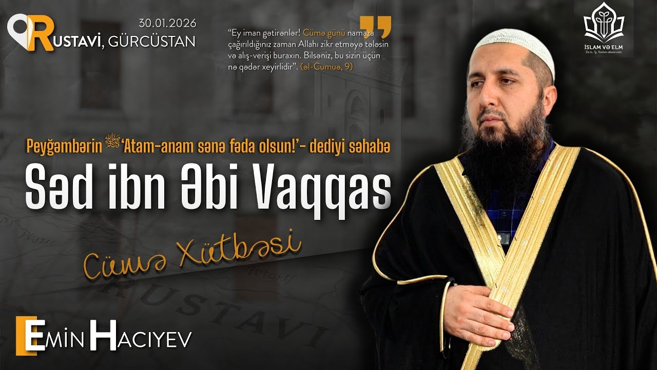 Atam-anam sənə fəda olsun, ey Səd! | Emin Hacıyev [Cümə xütbəsi l 30.01.2026]