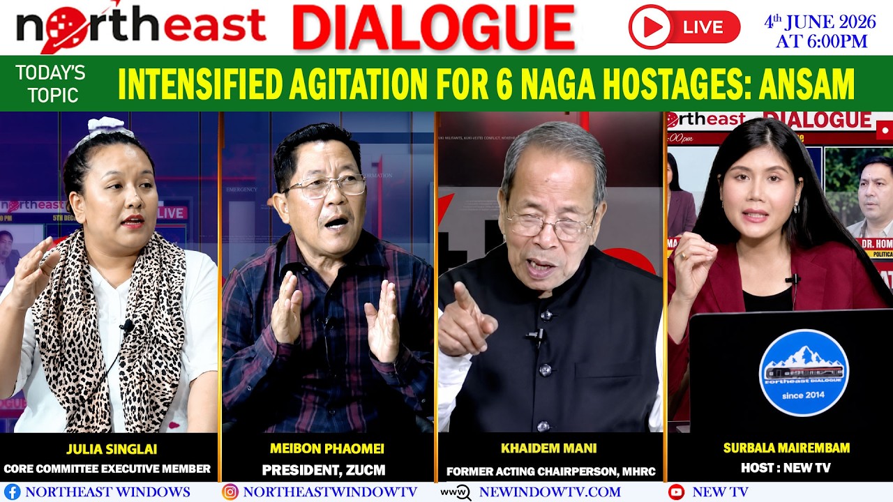 INTENSIFIED AGITATION FOR 6 NAGA HOSTAGES: ANSAM || ON NORTHEAST DIALOGUE 4|06|26 [LIVE]