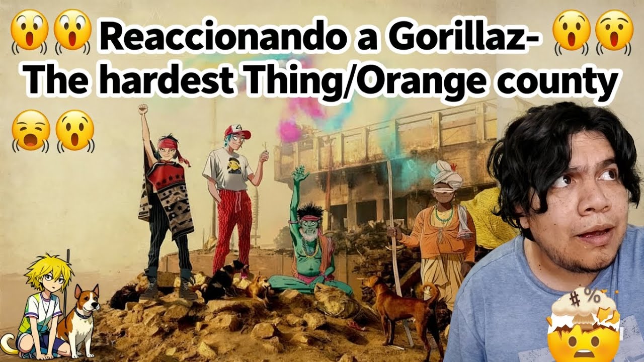 Reaccionando a Gorillaz- The hardest thing/Orange county
