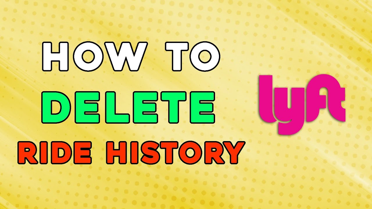How To Delete Lyft Ride History (Easiest Way)