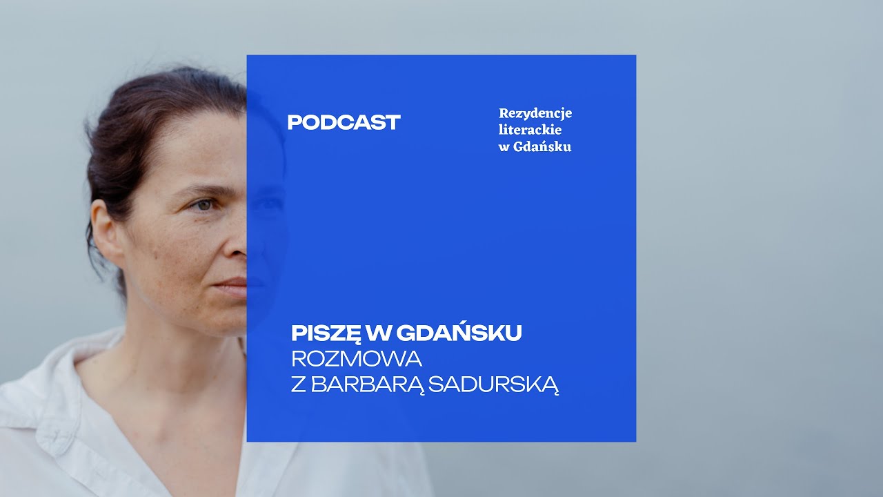 Piszę w Gdańsku. Barbara Sadurska