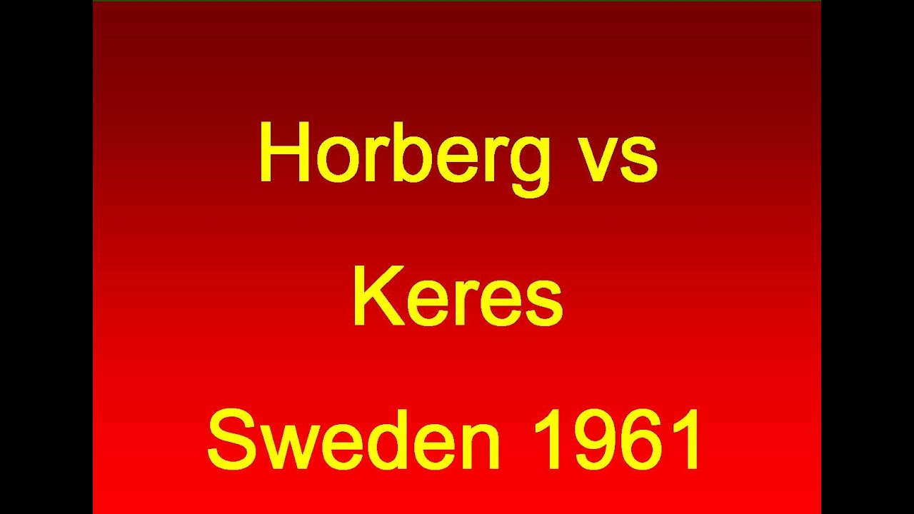 Horberg vs Keres - Stockholm 1961