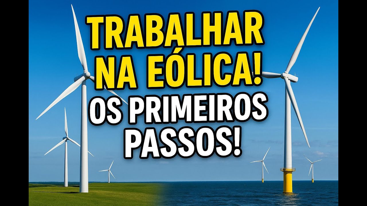 Trabalhar na Eólica! Os Primeiros Passos!