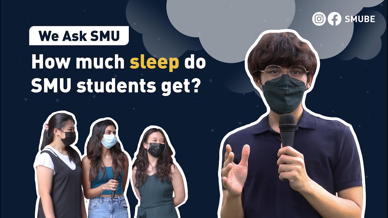 SMUBE We Ask SMU Ep. 1 - How much sleep do SMU students get?