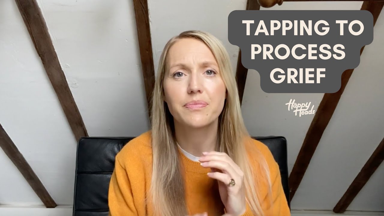 TAPPING TO PROCESS GRIEF