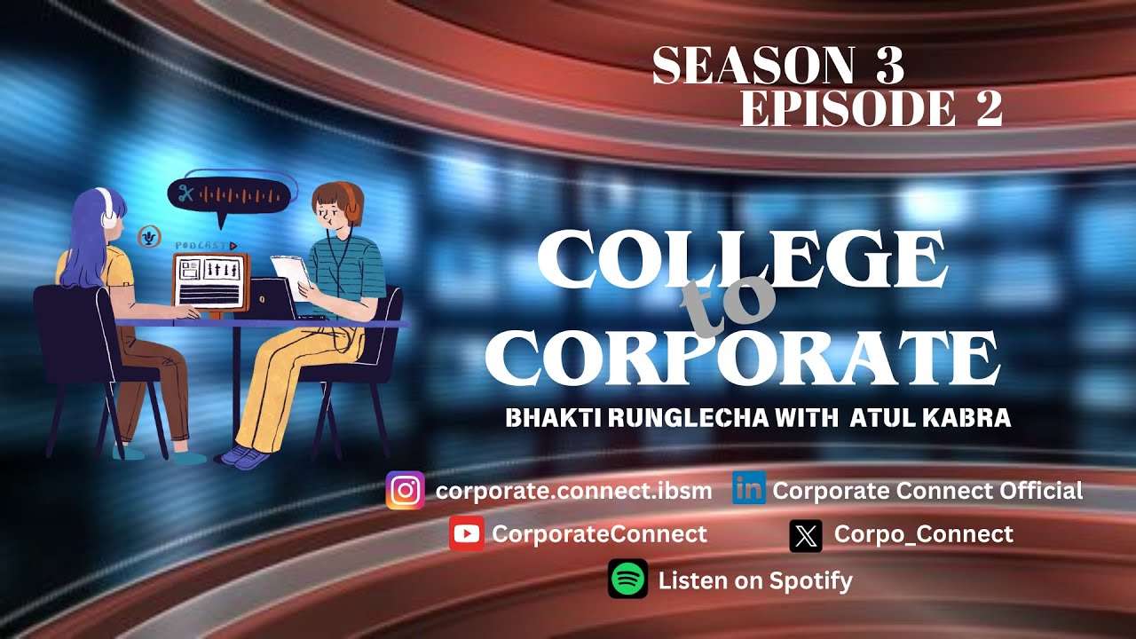College to Corporate S3 EP2 I Atul Kabra, Founder Doodle Kabra I Corporate Connect, IBS Mumbai