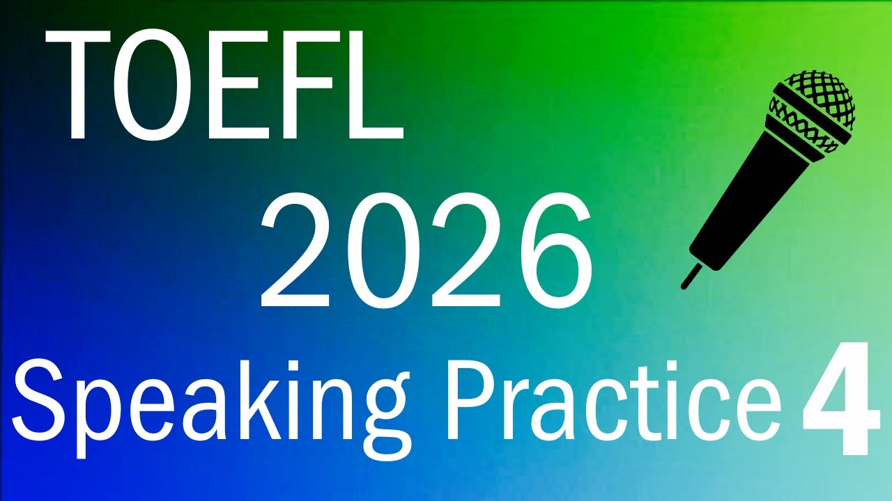 TOEFL 2026 Speaking Practice 4