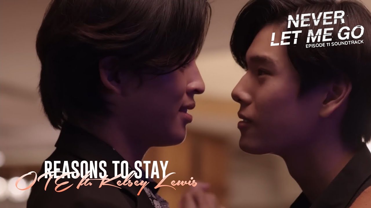 NEVER LET ME GO OST EP. 11 | Reasons To Stay — OTE ft. Kelsey Lewis | Lyric Video
