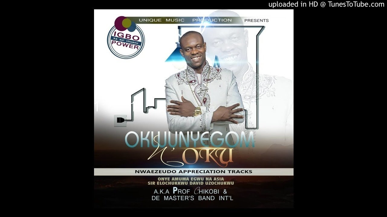 Prof Chikobi - okwunyegom n' oku