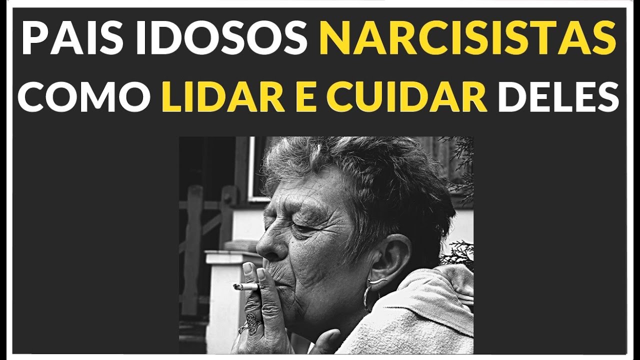 O DECLÍNIO COGNITIVO DOS PAIS IDOSOS NARCISISTAS- COMO CUIDAR DELES NESSA FASE?