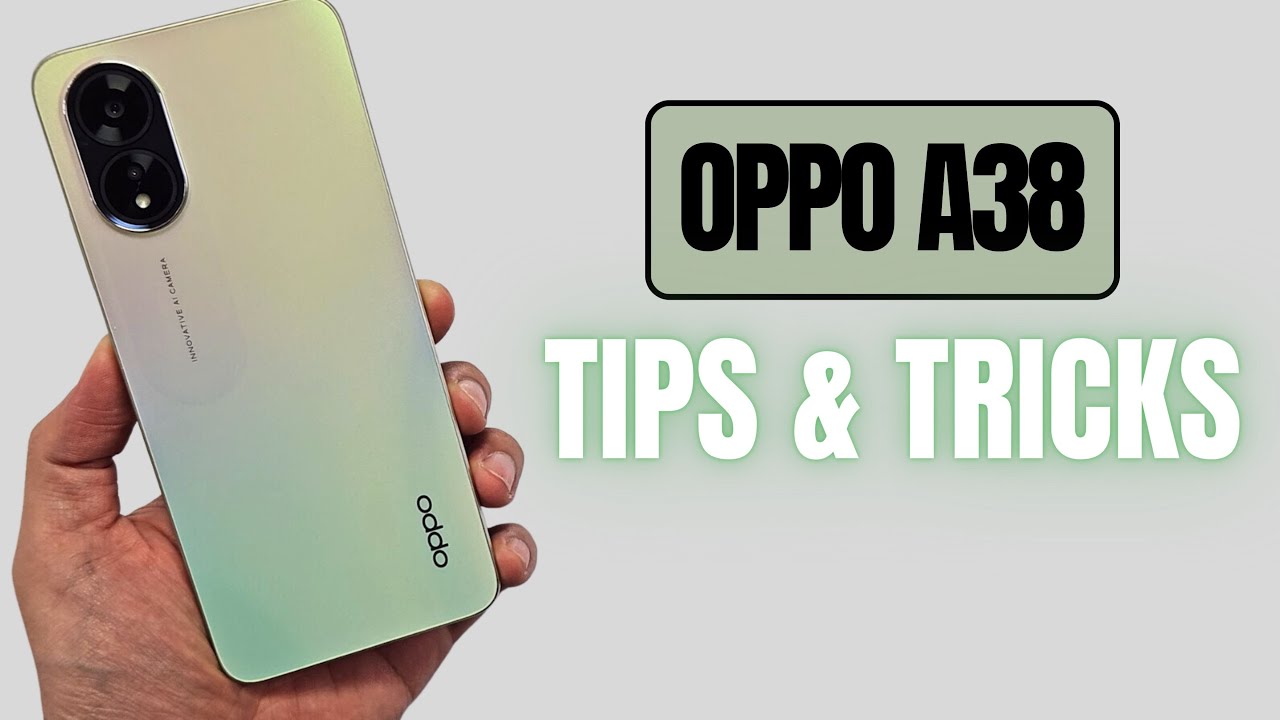 Top 10 Tips and Tricks Oppo A38 you need know