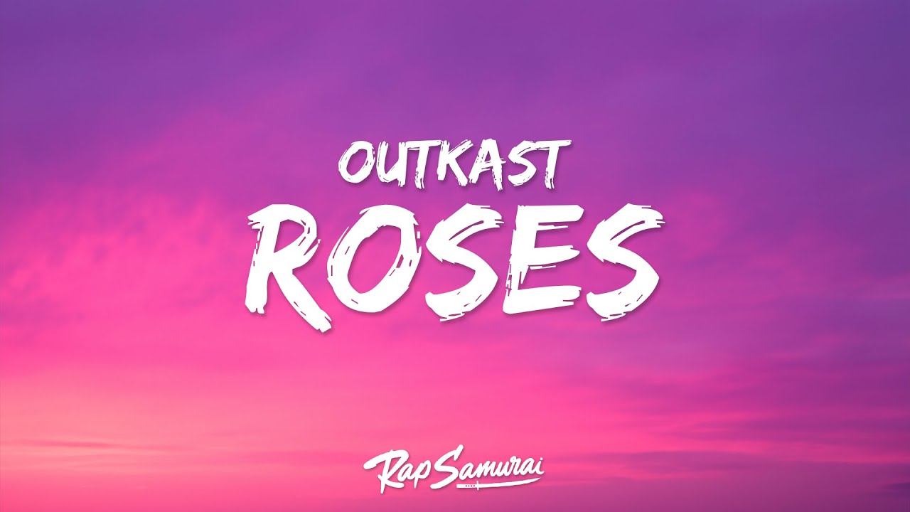 Outkast - Roses (Lyrics)