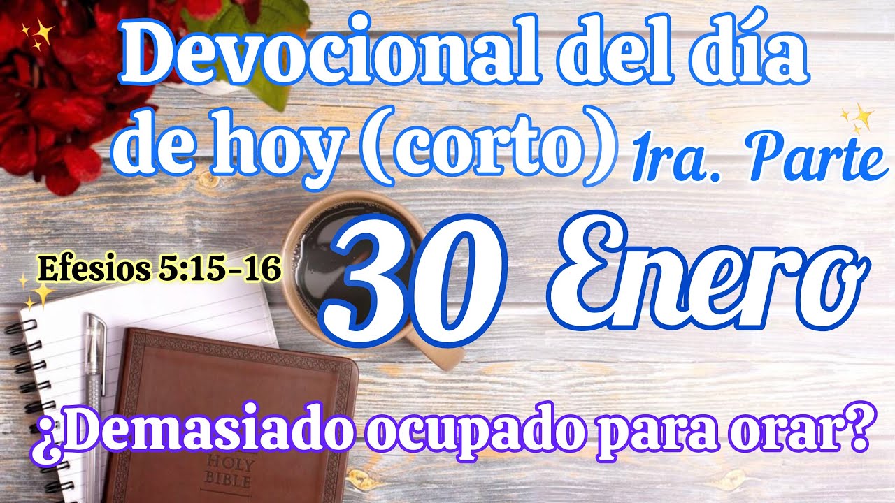 Devocional del día de hoy 30 Enero | Devocional | Devocionales para empezar el día con Dios