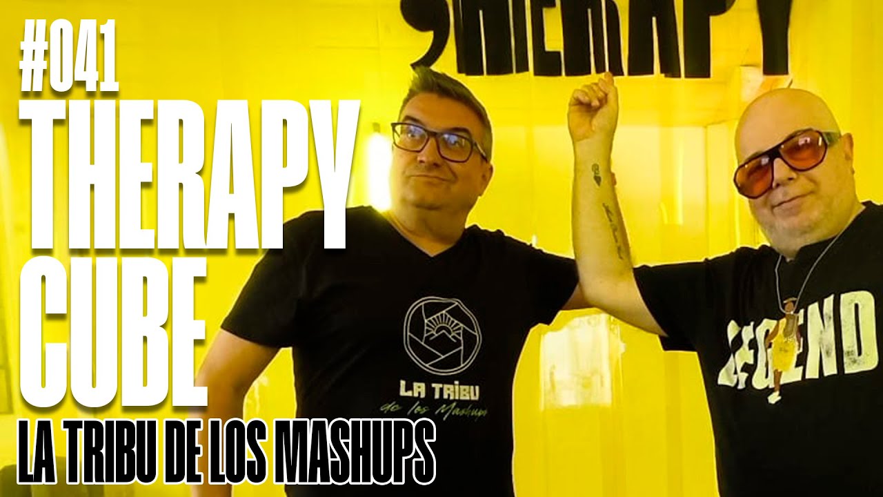 La Tribu de los Mashups - Therapy Cube #041