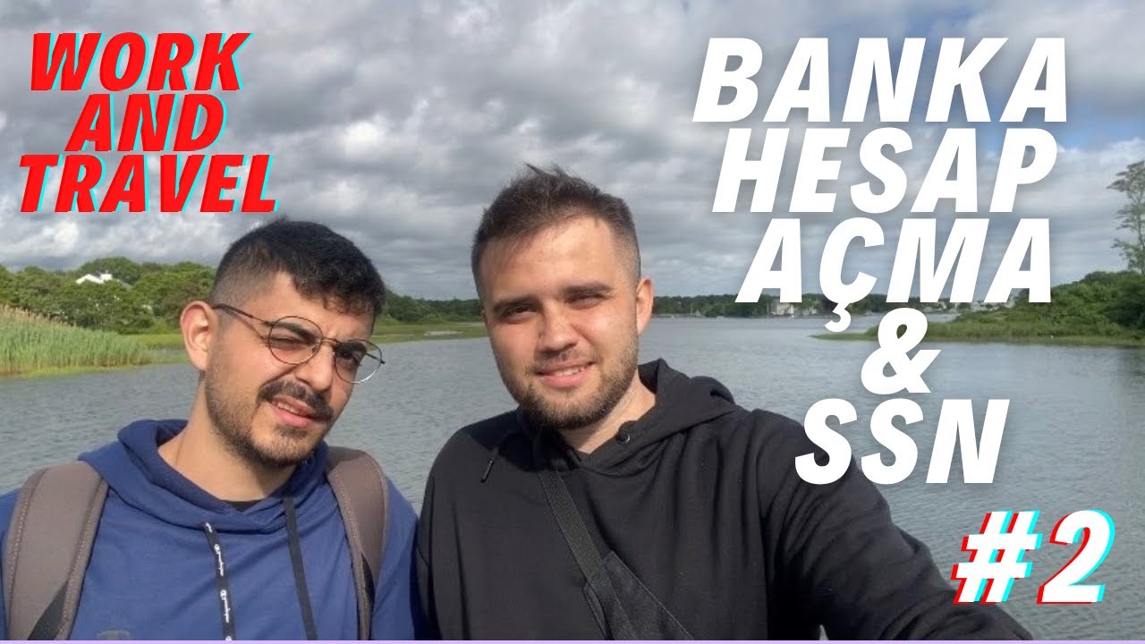 #2 BANKA HESABI AÇMA, SSN BAŞVURUSU YAPMA, WORK AND TRAVEL 2022
