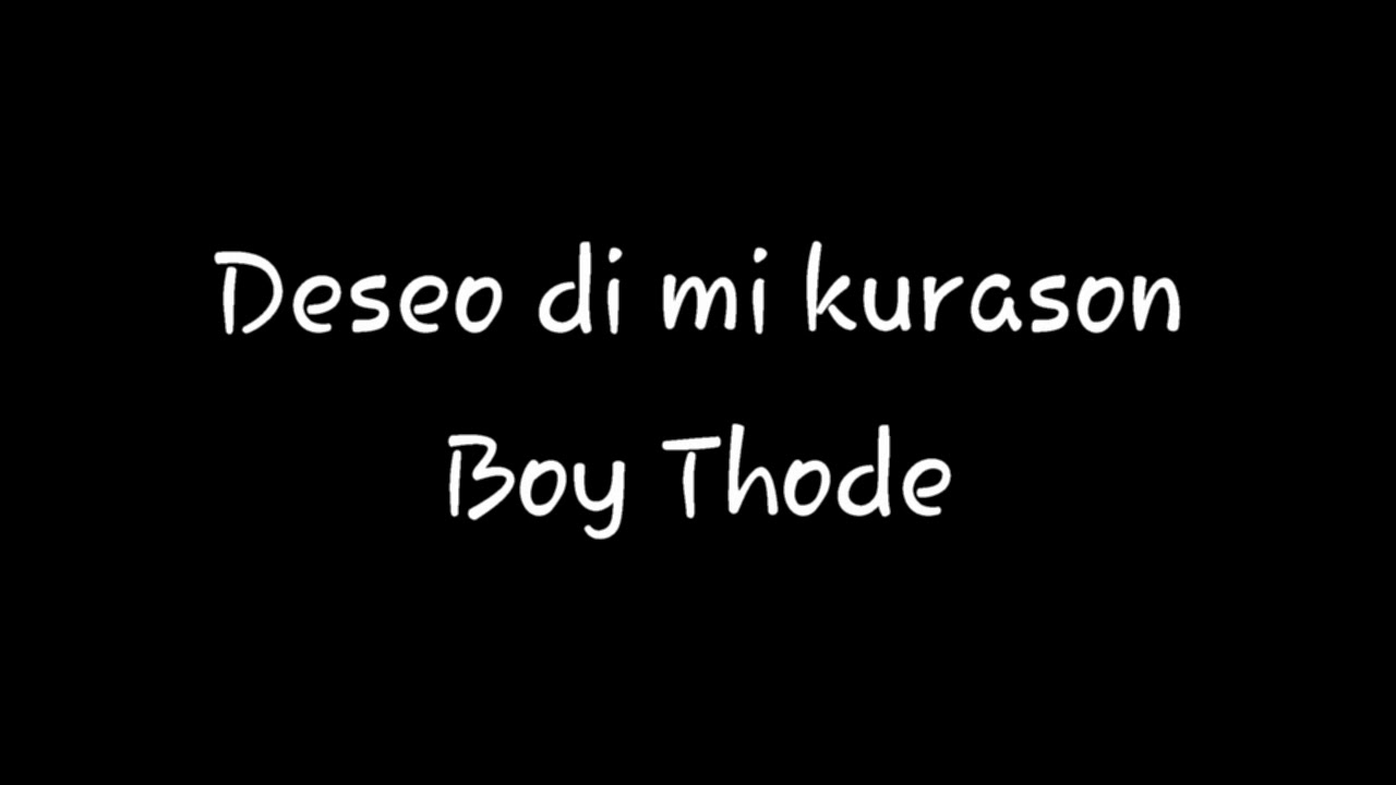 Deseo di mi kurason - Boy Thode
