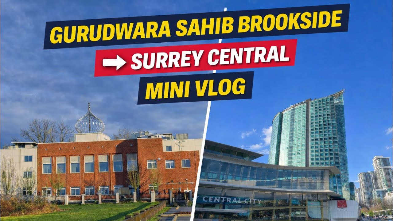 Gurudwara sahib brookside surrey to surrey central mall mini blog 🙏￼￼