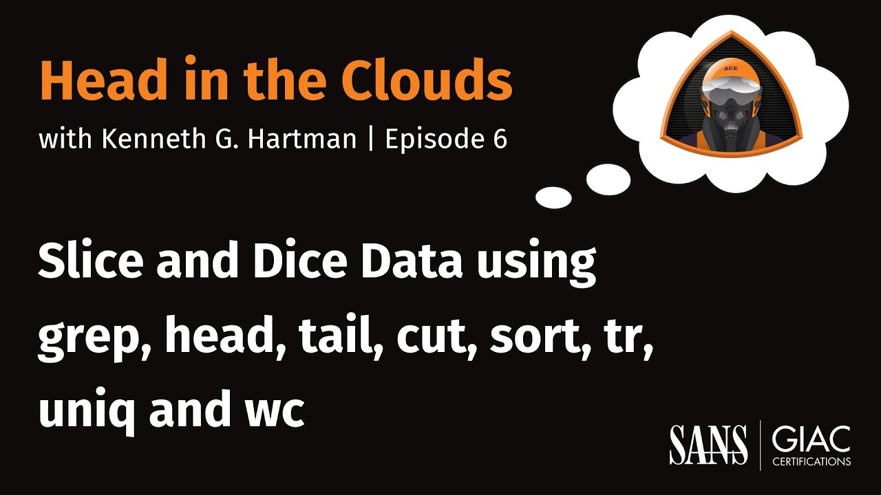 Episode 6: Slice and Dice Data Using grep, head, tail, cut, sort, tr, uniq and wc
