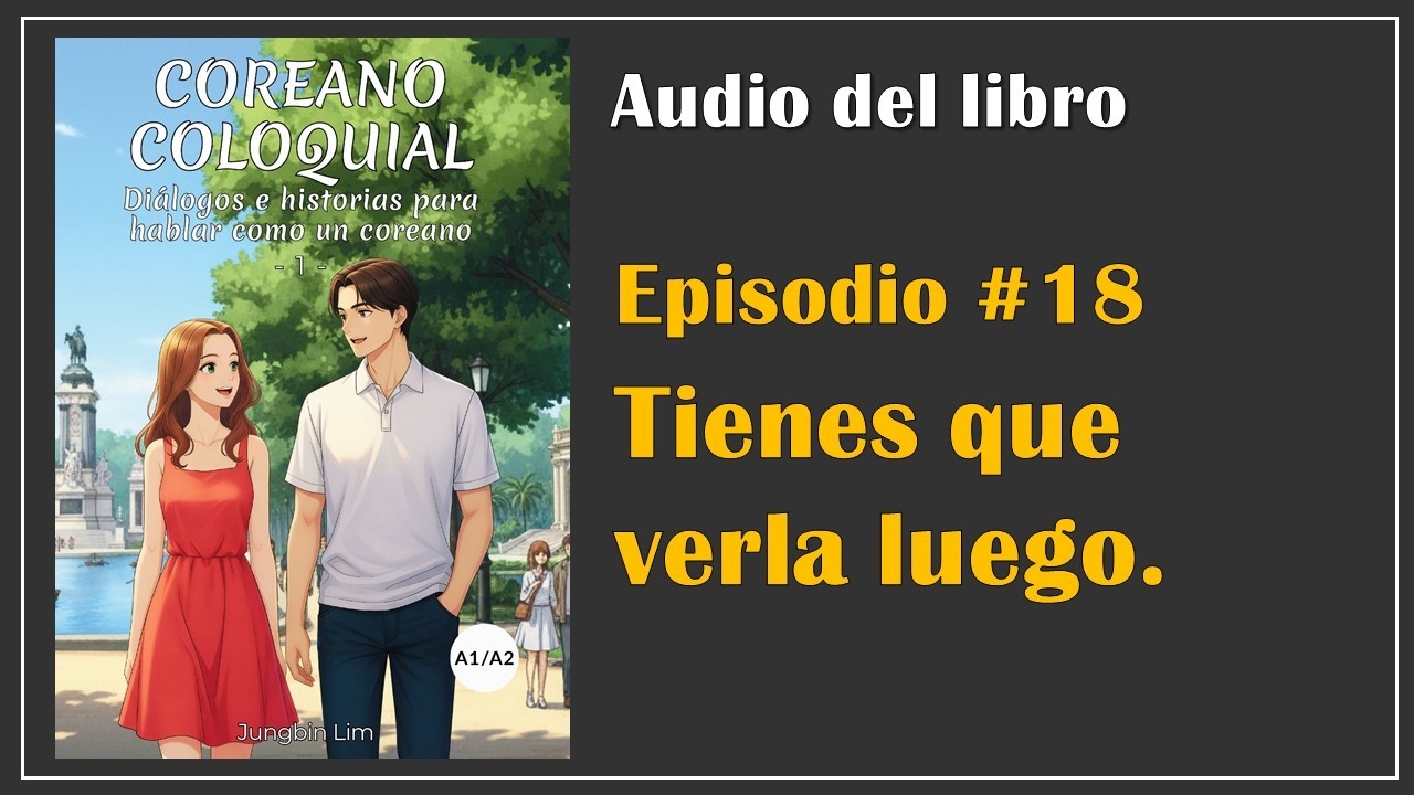 Coreano Coloquial_Ep 18. 나중에 꼭 봐.
