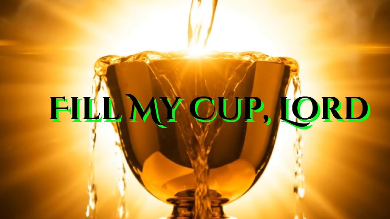 FILL  My Cup, Lord | Gospel Hymn