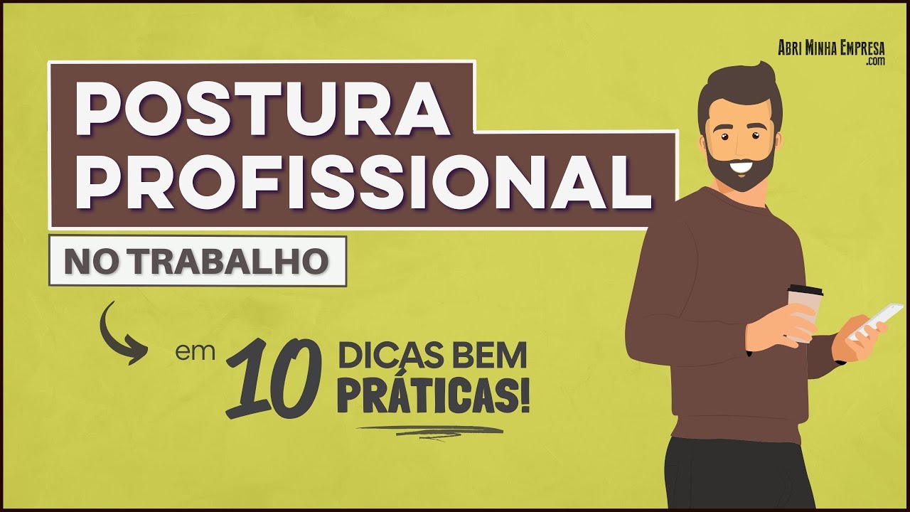 POSTURA PROFISSIONAL NO TRABALHO (10 Dicas Para ter Comportamento Inspirador)