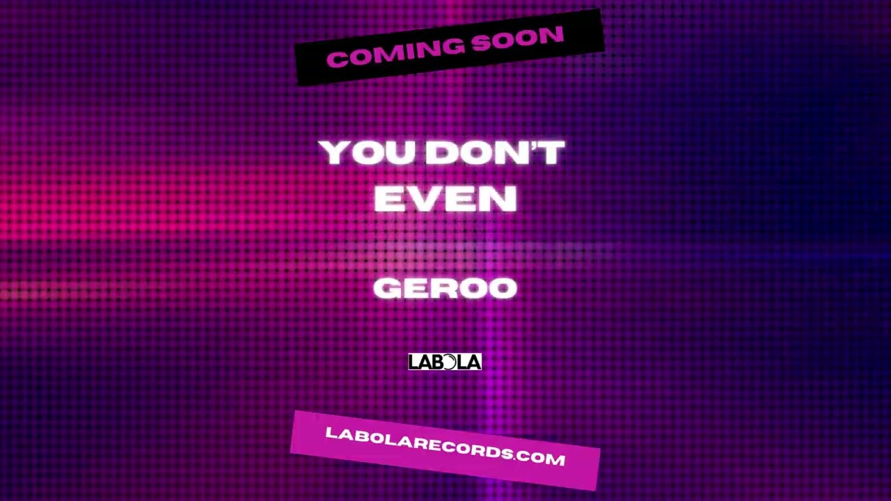 COMING SOON - GEROO - You Don't Even