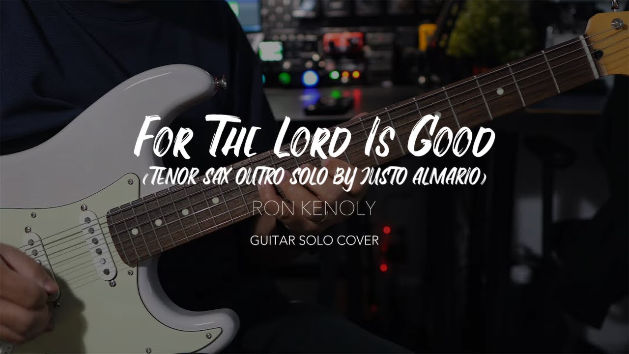 Ron Kenoly - For The Lord Is Good (Guitar Outro Solo Cover)