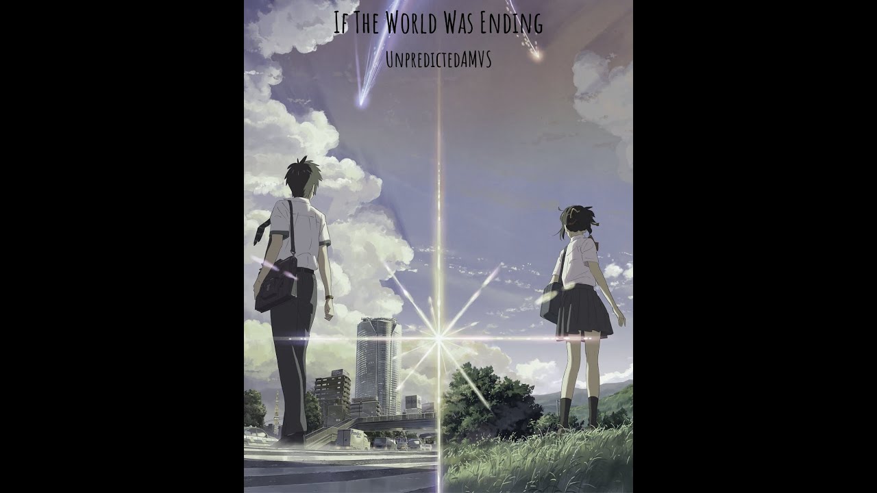 Your Name AMV ~ If The World Was Ending