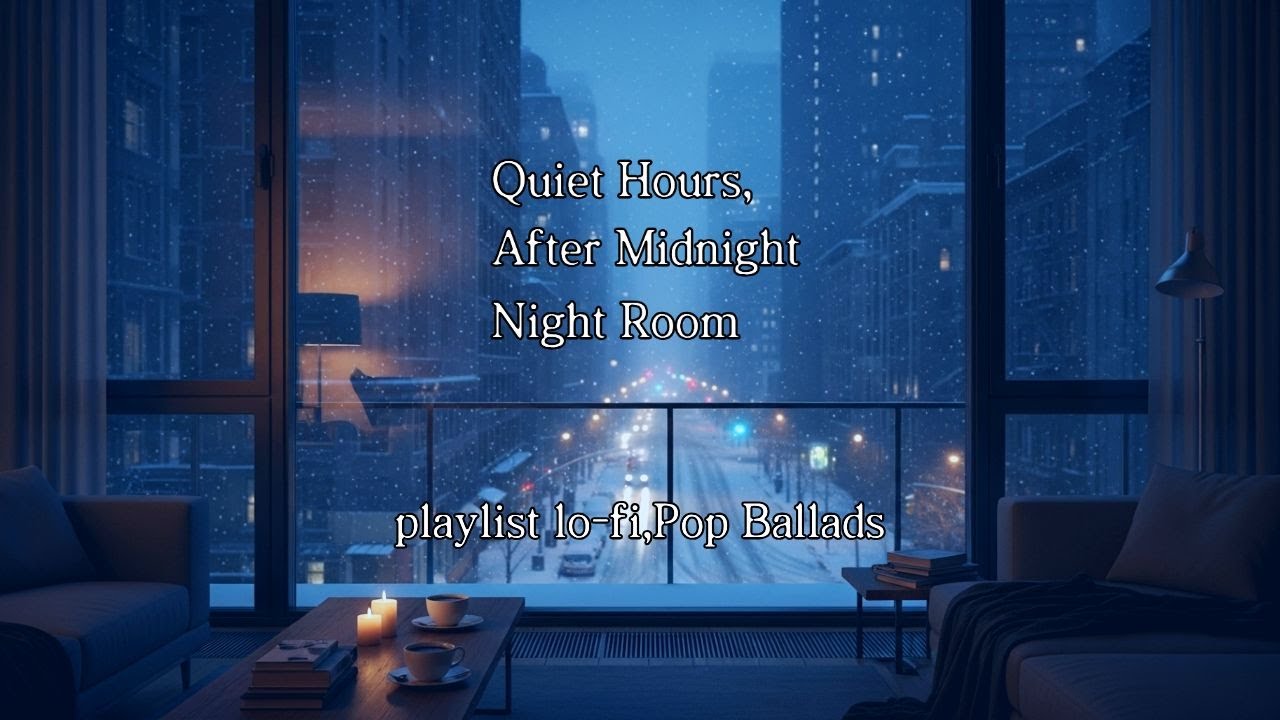 11PM–2AM | Lofi Pop Ballads for Late Night Focus