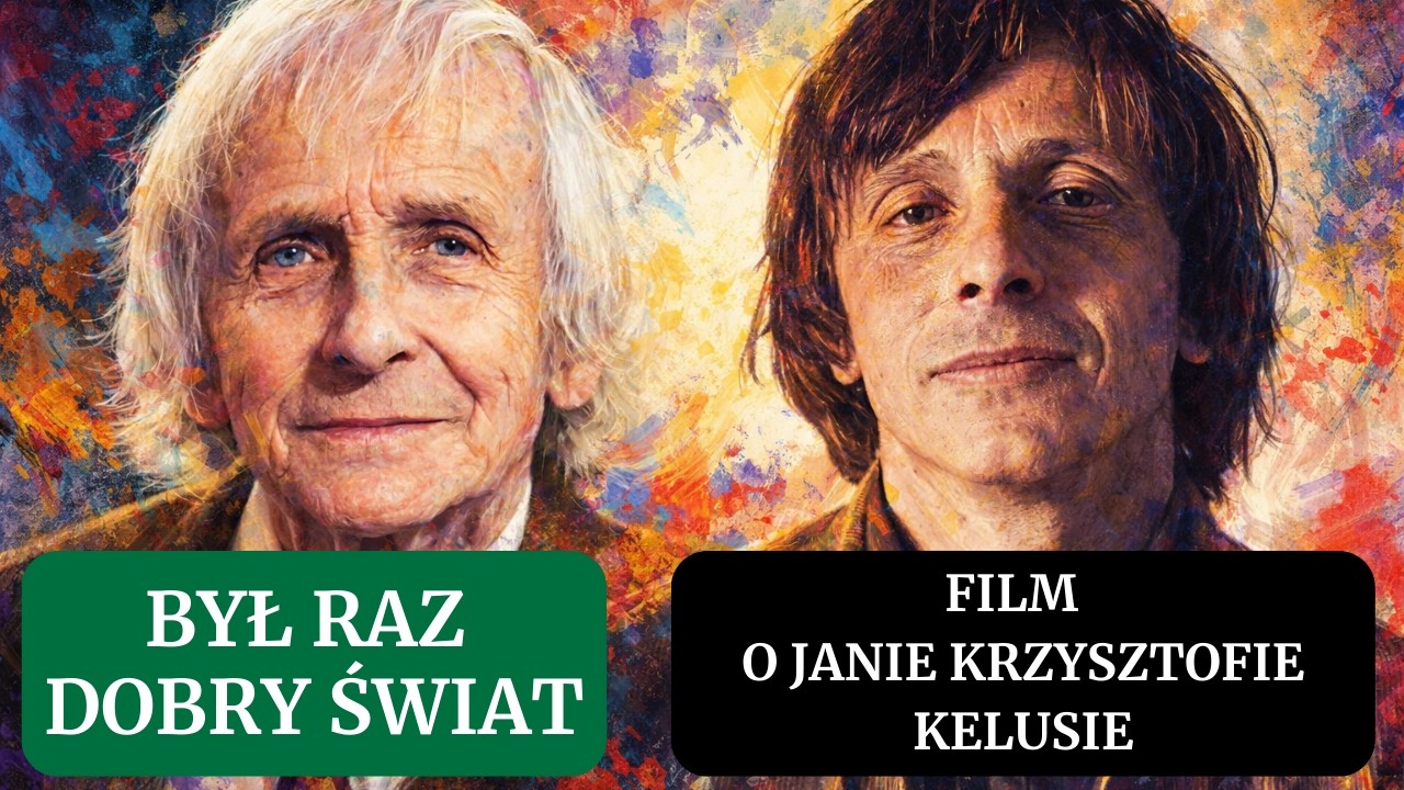 Był raz dobry świat -  film o Janie Krzysztofie Kelusie