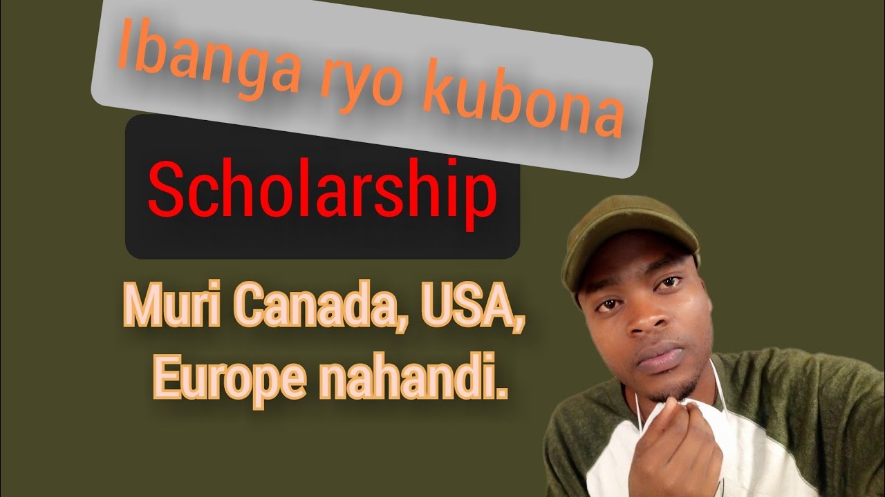 Ibanga ryo kubona Scholarship muri Canada, America 🇺🇸 ,Europe  nahandi.