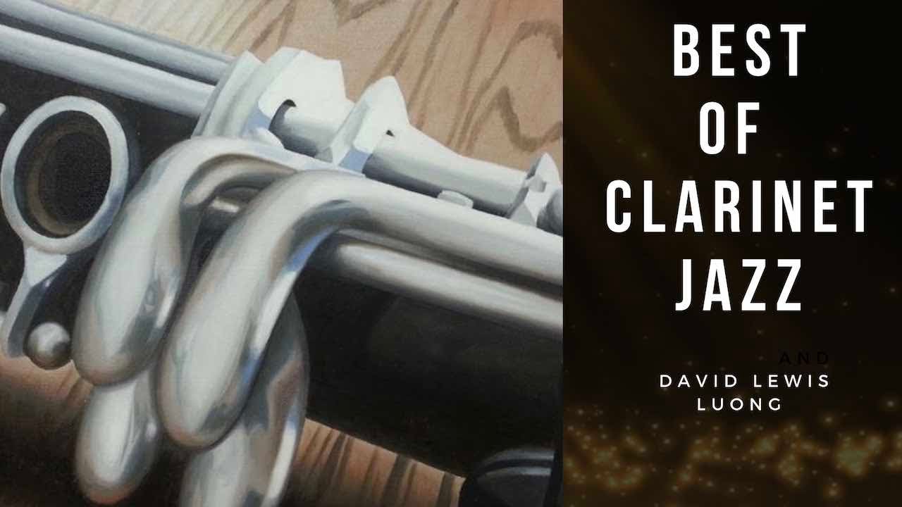 Clarinet with Jazz Clarinet: 2 Hours of Best Clarinet Jazz Music