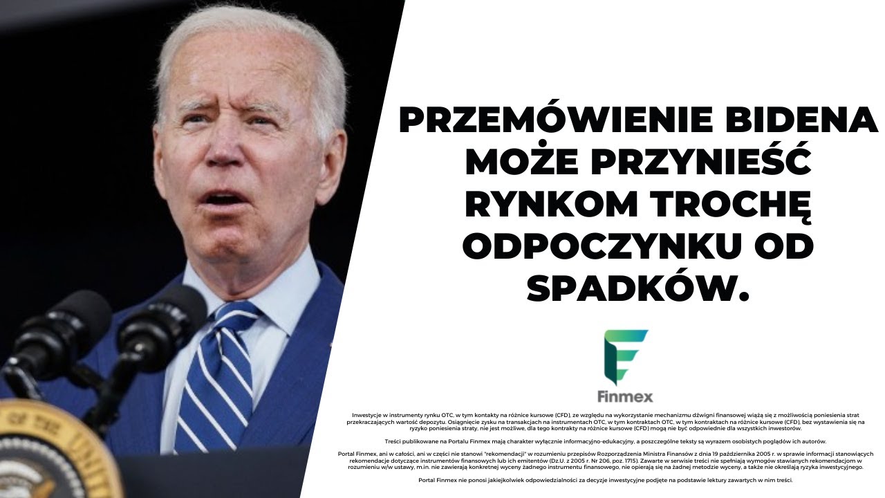 Przemówienie Bidena może przynieść rynkom trochę odpoczynku od spadków.