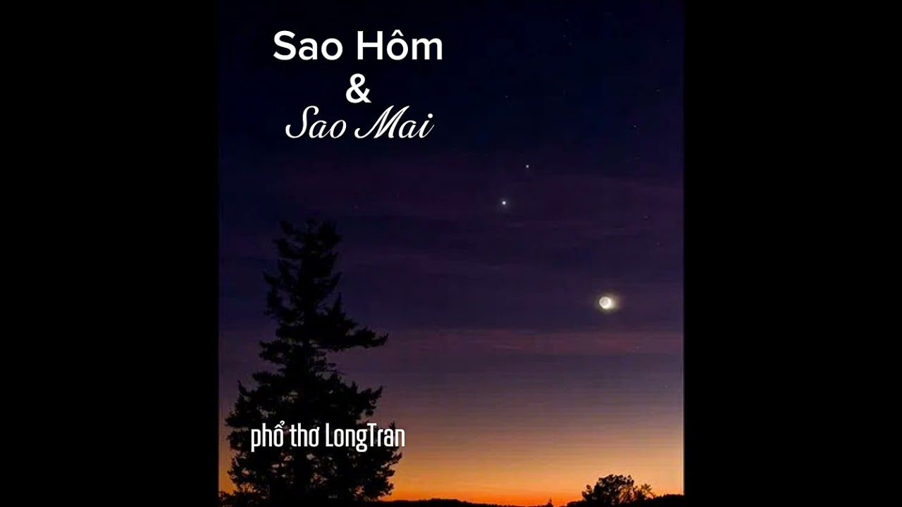 SAO HÔM & SAO MAI. Phổ thơ LongTran. #nhachaymoingay #music #tamtrang #nhacphotho #ballad 