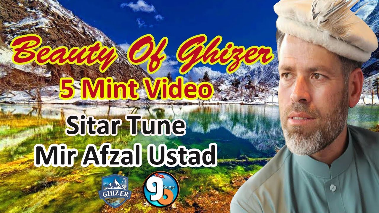 Beautiful Ghizer Video With Mir Afzal ustad Sitar Tune HD Video Presents GB New Songs 2019
