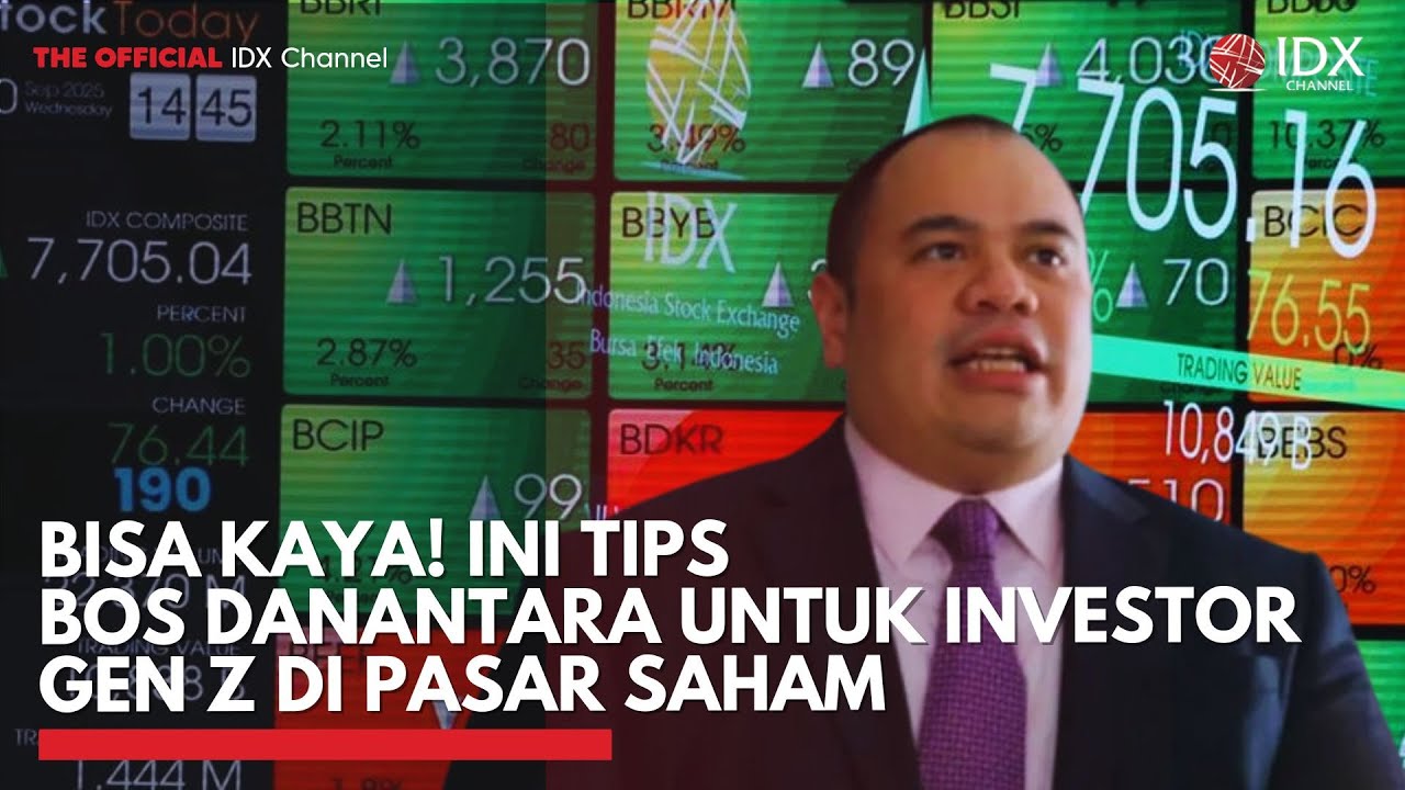Bisa Kaya! Ini Tips Bos Danantara untuk Investor Gen Z di Pasar Saham | IDXC UPDATE