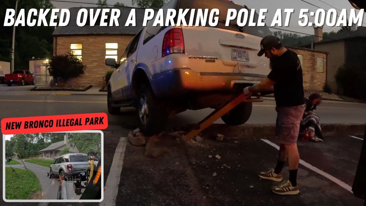 Backed Over A Parking Pole At 5:00AM PD Call | Plus A New Bronco Parks Illegally & More Winching