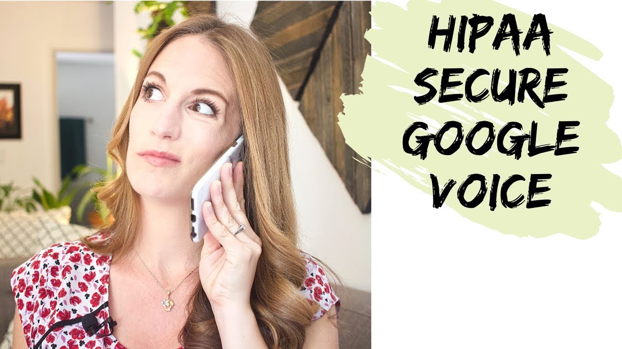 Как сделать Google Voice безопасным в соответствии с HIPAA