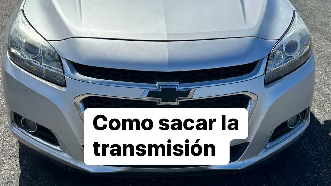 Chevy malibu 2014 como sacar la transmisión