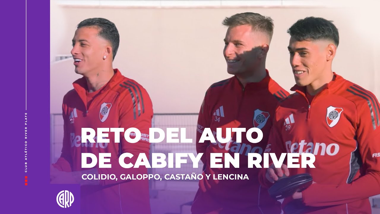 🚗 Mir&aacute; el reto del auto de Cabify en River con Colidio, Galoppo, Casta&ntilde;o y Lencina