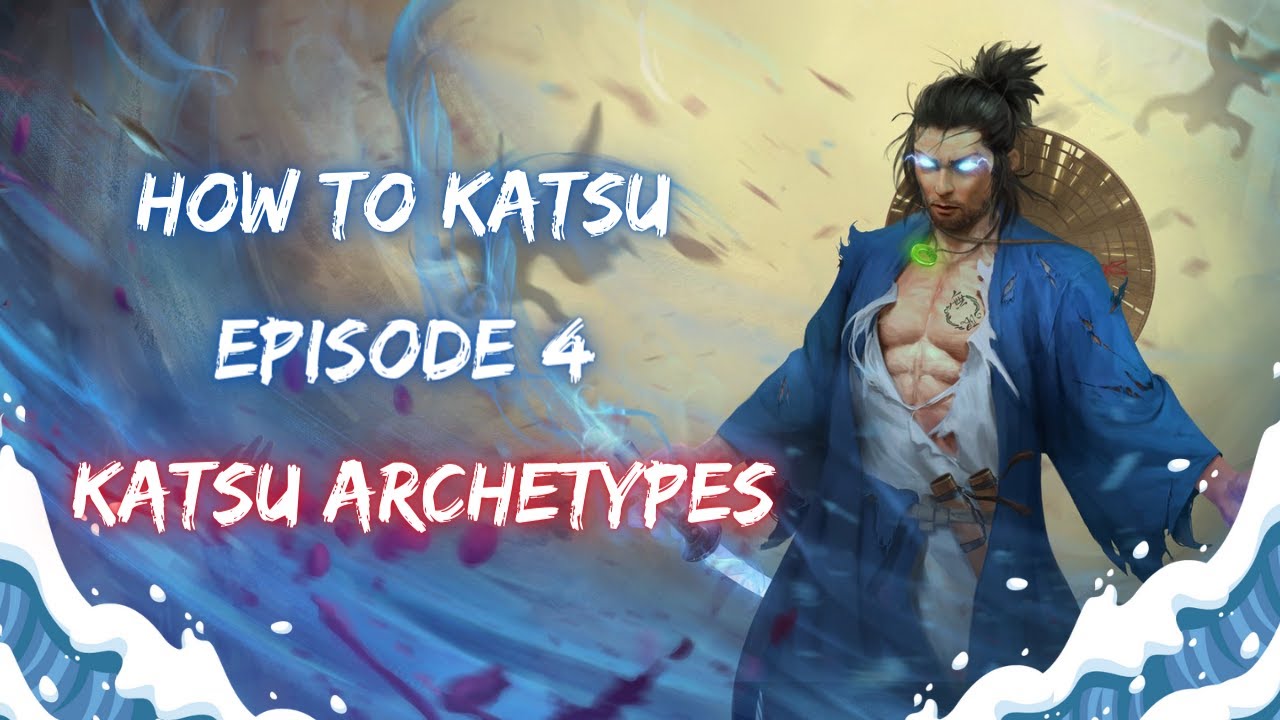 How to Katsu Ep. 4 (Katsu Archetypes) - Flesh and Blood TCG