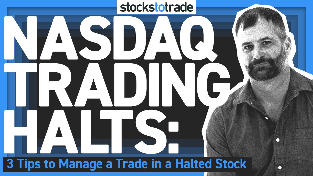 Nasdaq Trading Halts: 3 Tips to Manage a Trade in a Halted Stock