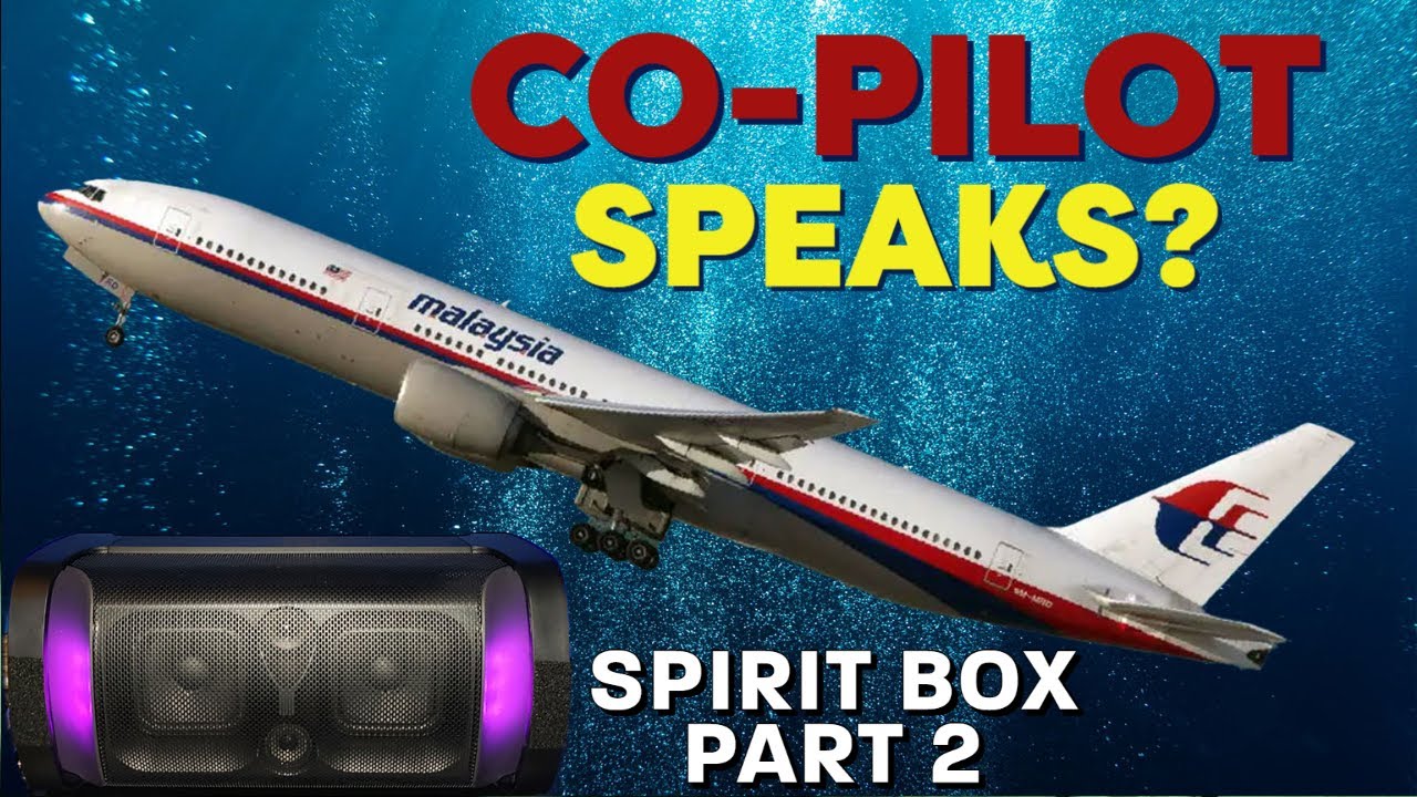 MALAYSIA FLIGHT MH370 Spirit Box Session - PART 2 - Co-Pilot SPEAKS?