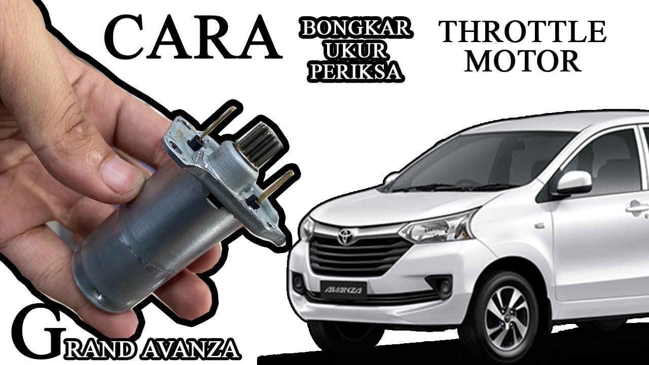CARA BONGKAR, PASANG, UKUR SERTA PERIKSA THROTTLE GRAND AVANZA / GREAT XENIA, CAYLA, SIGRA