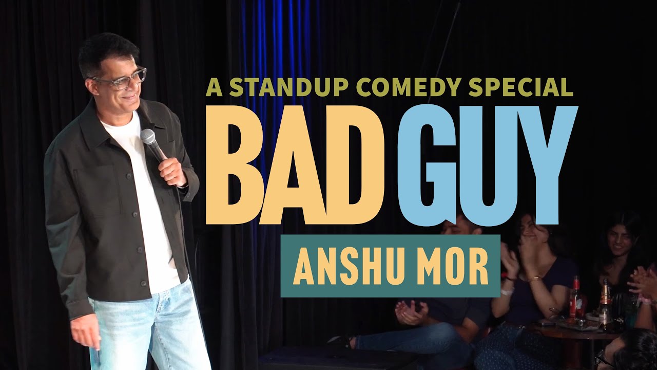Bad Guy | Stand-up Comedy | Anshu Mor