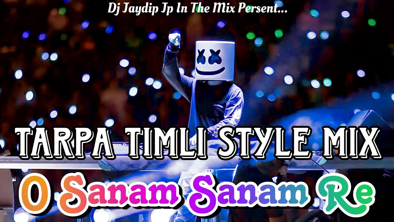 O Sanam Sanam Re | Kitna Tadpaogi | Tarpa Timli Style Mix | Dj Jaydip Jp In The Mix