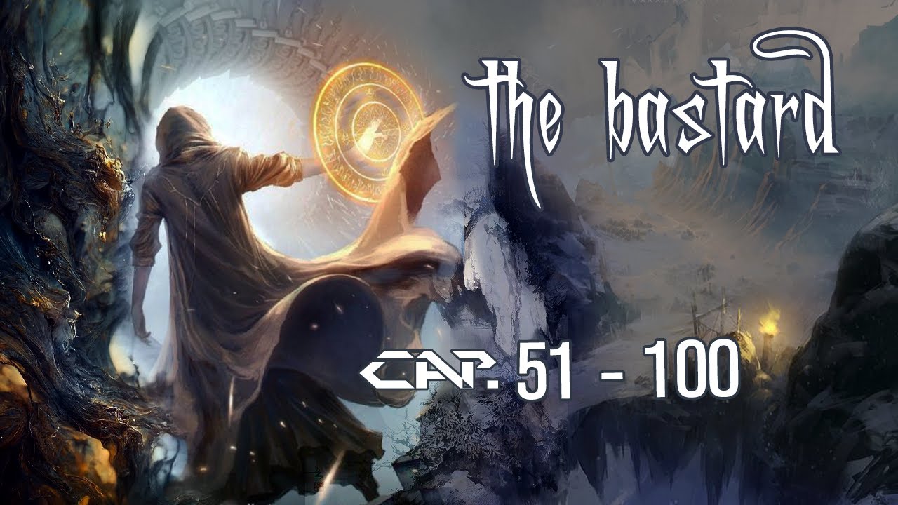 The bastard 【 cap. 51 - 100 】Audio Libro - Web Novel