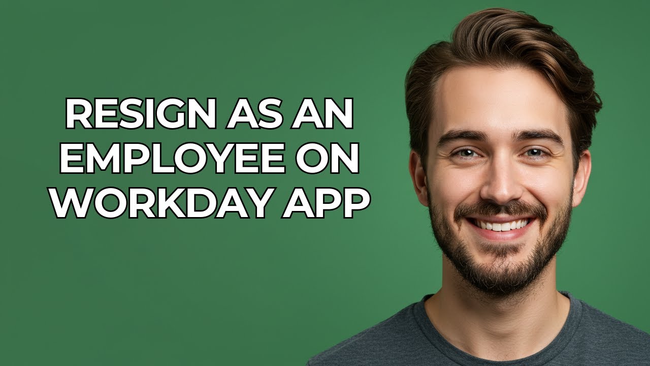 Resign As An Employee On Workday App - UPDATED!