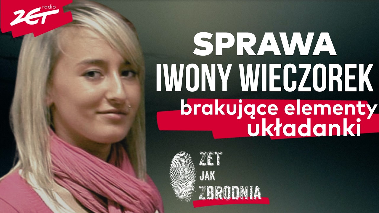 CO SIĘ STAŁO Z IWONĄ WIECZOREK? Nowe fakty, tropy, hipotezy | ZET jak Zbrodnia